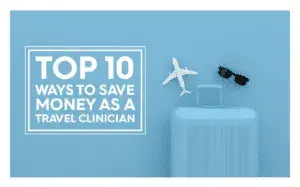 Top 10 Ways to Save Money as a Travel Clinician